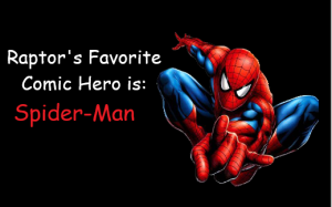 Spiderman is the Raptor's favorite Comic Hero!